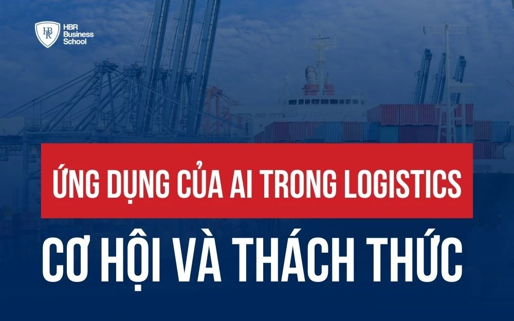 ỨNG DỤNG CỦA AI TRONG LOGISTICS: NHỮNG CƠ HỘI VÀ THÁCH THỨC