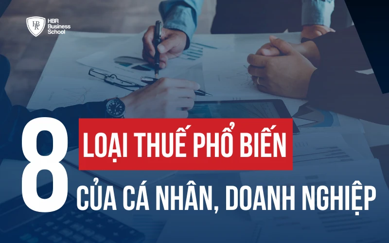 THUẾ LÀ GÌ? CÁC LOẠI THUẾ CÁ NHÂN, DOANH NGHIỆP VÀ QUY ĐỊNH NỘP PHẠT