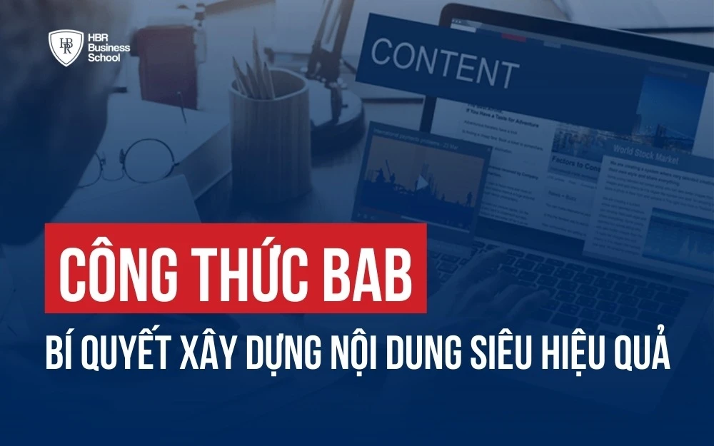 CÔNG THỨC BAB: BÍ QUYẾT XÂY DỰNG NỘI DUNG SIÊU HIỆU QUẢ