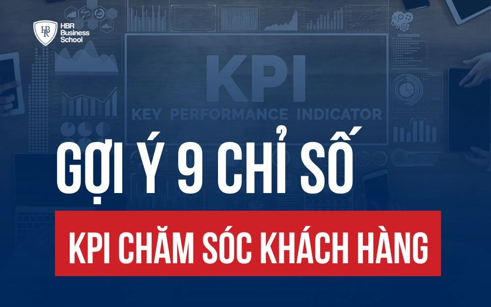 GỢI Ý TOP 9 CHỈ SỐ KPI CHĂM SÓC KHÁCH HÀNG QUAN TRỌNG NHẤT