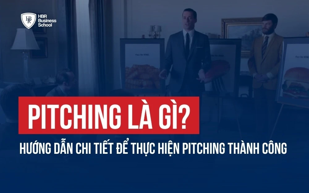 PITCHING LÀ GÌ? HƯỚNG DẪN CHI TIẾT ĐỂ THỰC HIỆN PITCHING THÀNH CÔNG