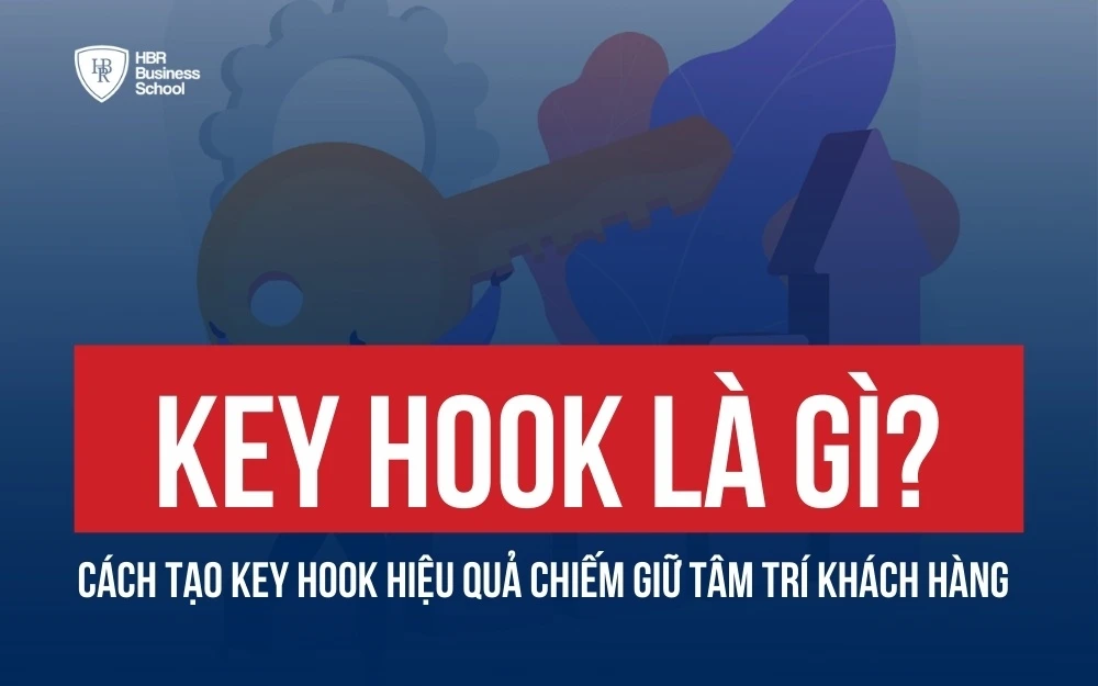 KEY HOOK LÀ GÌ? CÁCH TẠO KEY HOOK CHIẾM GIỮ TÂM TRÍ KHÁCH HÀNG