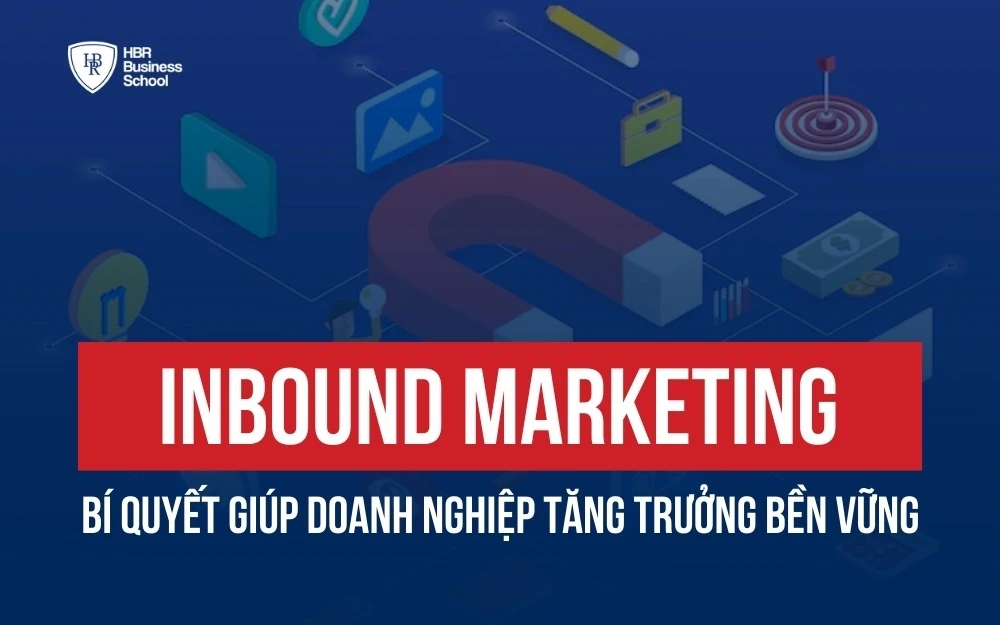 INBOUND MARKETING: BÍ QUYẾT GIÚP DOANH NGHIỆP TĂNG TRƯỞNG BỀN VỮNG