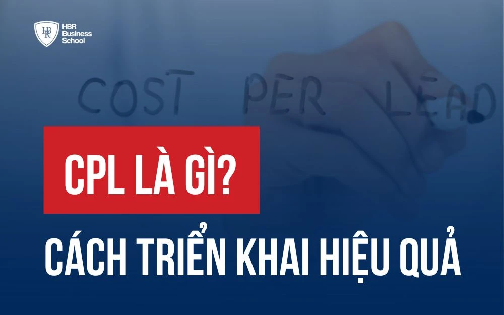 CPL LÀ GÌ? CÁCH TÍNH VÀ TỐI ƯU CHI PHÍ TRÊN MỖI KHÁCH HÀNG