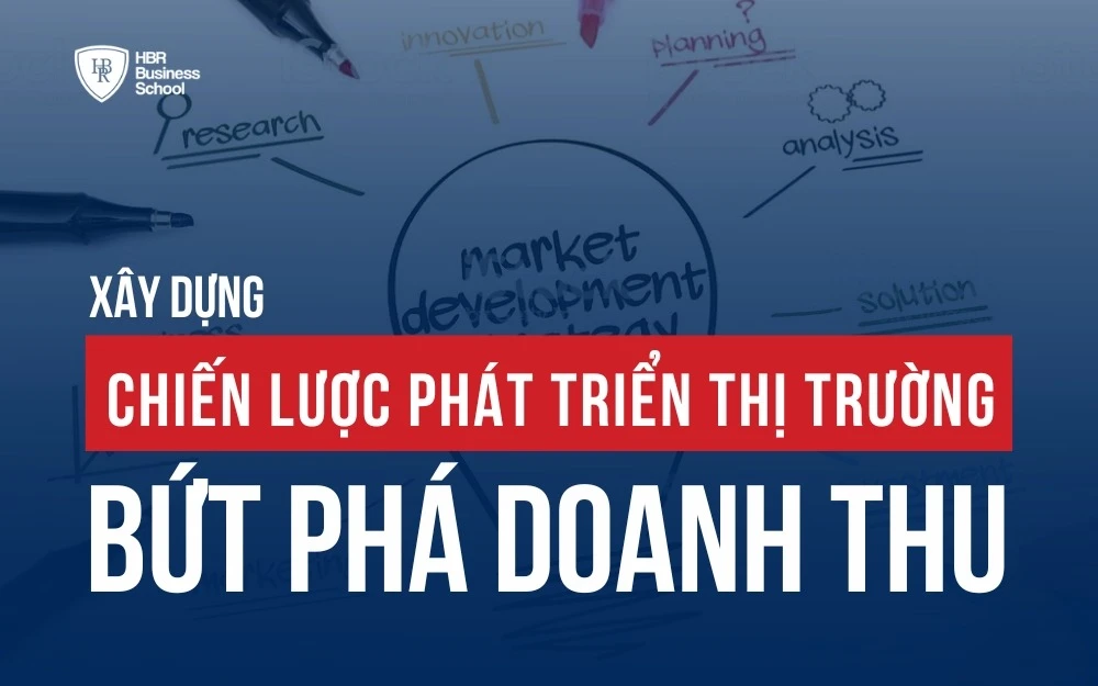 XÂY DỰNG CHIẾN LƯỢC PHÁT TRIỂN THỊ TRƯỜNG BỨT PHÁ DOANH THU