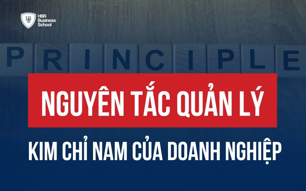 NGUYÊN TẮC QUẢN LÝ - KIM CHỈ NAM HOẠT ĐỘNG CỦA DOANH NGHIỆP