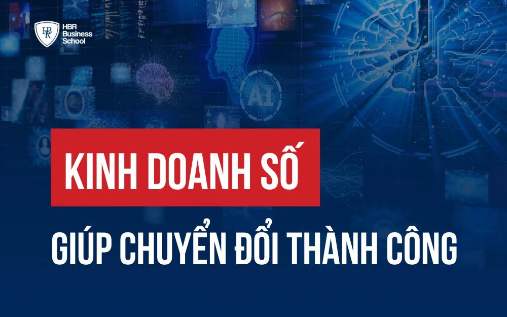 KINH DOANH SỐ - LÀM SAO ĐỂ DOANH NGHIỆP CHUYỂN ĐỔI THÀNH CÔNG?