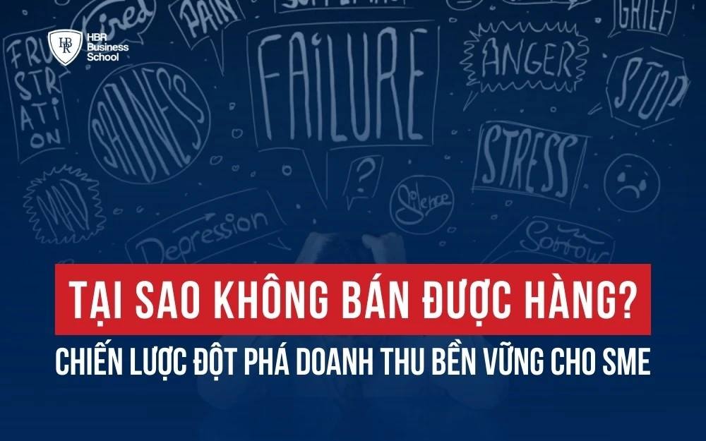 TẠI SAO KHÔNG BÁN ĐƯỢC HÀNG DÙ SẢN PHẨM TỐT? BÍ QUYẾT ĐỘT PHÁ DOANH THU