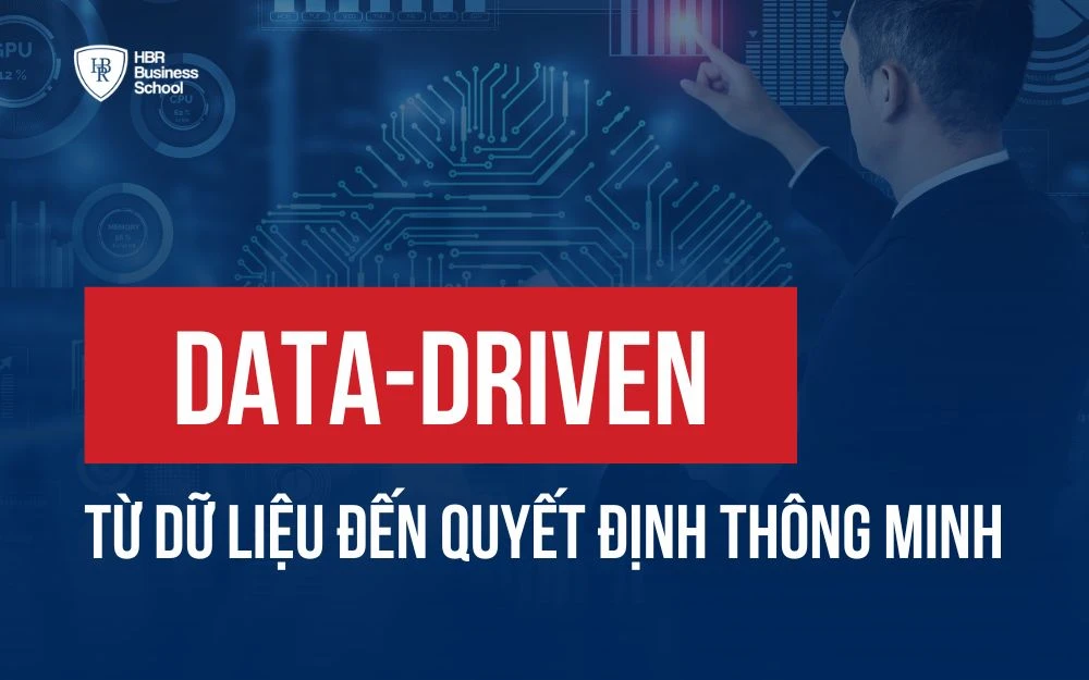 CHIẾN LƯỢC DATA-DRIVEN: TỪ DỮ LIỆU ĐẾN QUYẾT ĐỊNH THÔNG MINH