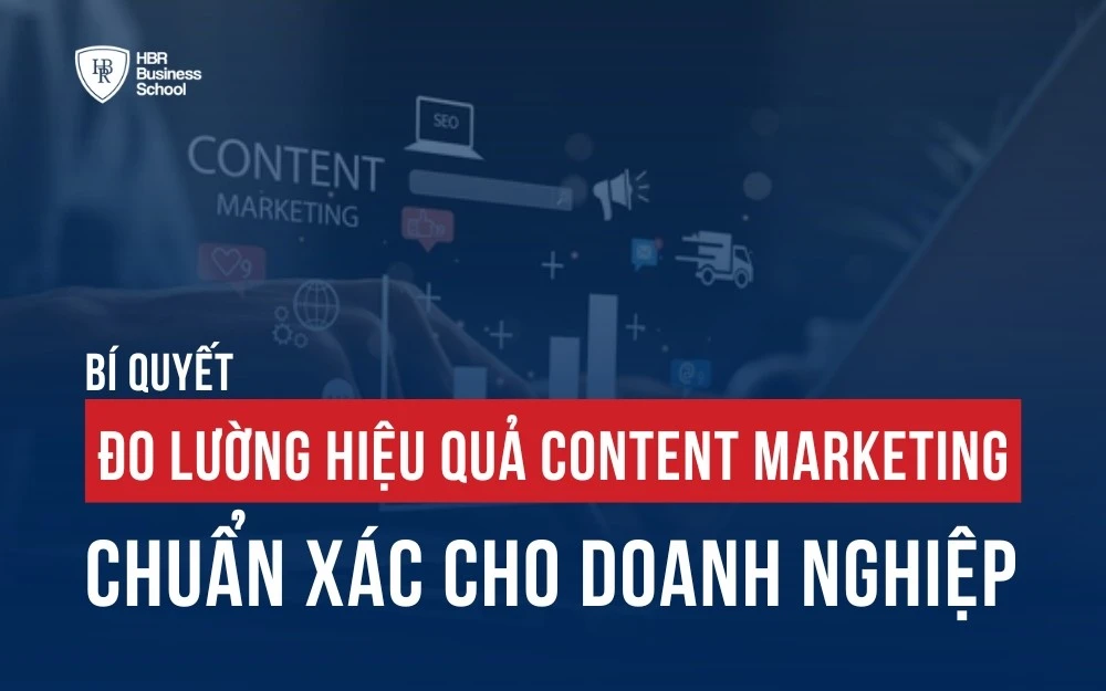 BÍ QUYẾT ĐO LƯỜNG HIỆU QUẢ CONTENT MARKETING CHUẨN XÁC CHO DOANH NGHIỆP