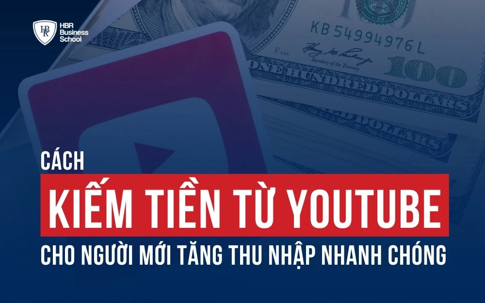 CÁCH KIẾM TIỀN TỪ YOUTUBE CHO NGƯỜI MỚI TĂNG THU NHẬP NHANH CHÓNG