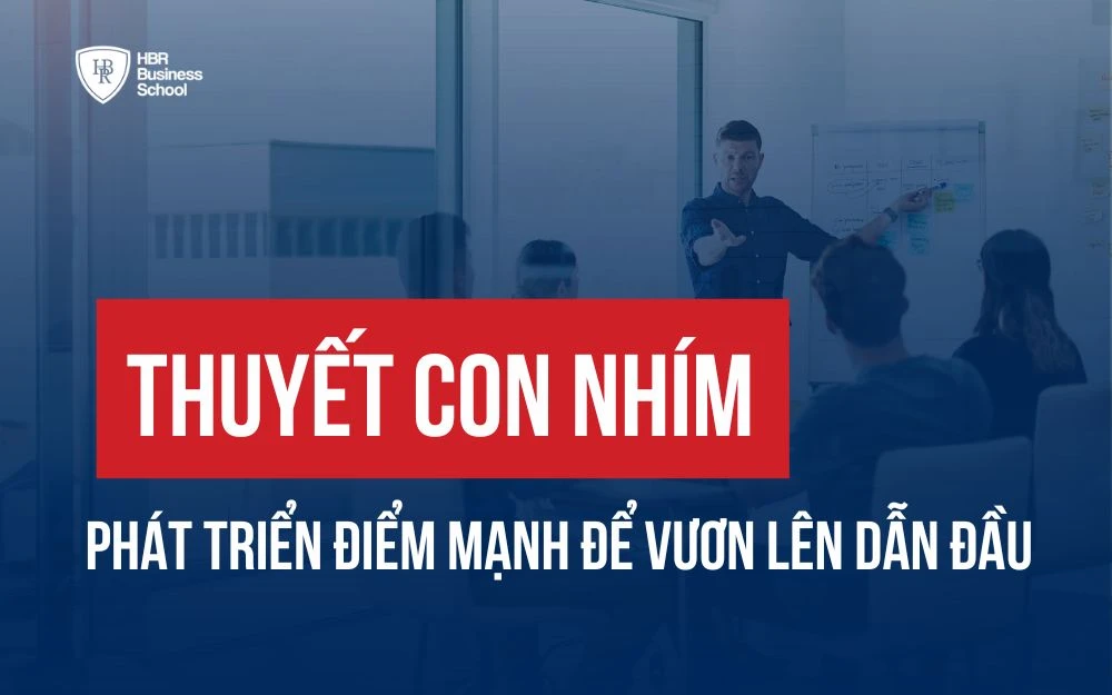 THUYẾT CON NHÍM: TẬP TRUNG VÀO ĐIỂM MẠNH ĐỂ VƯƠN LÊN DẪN ĐẦU