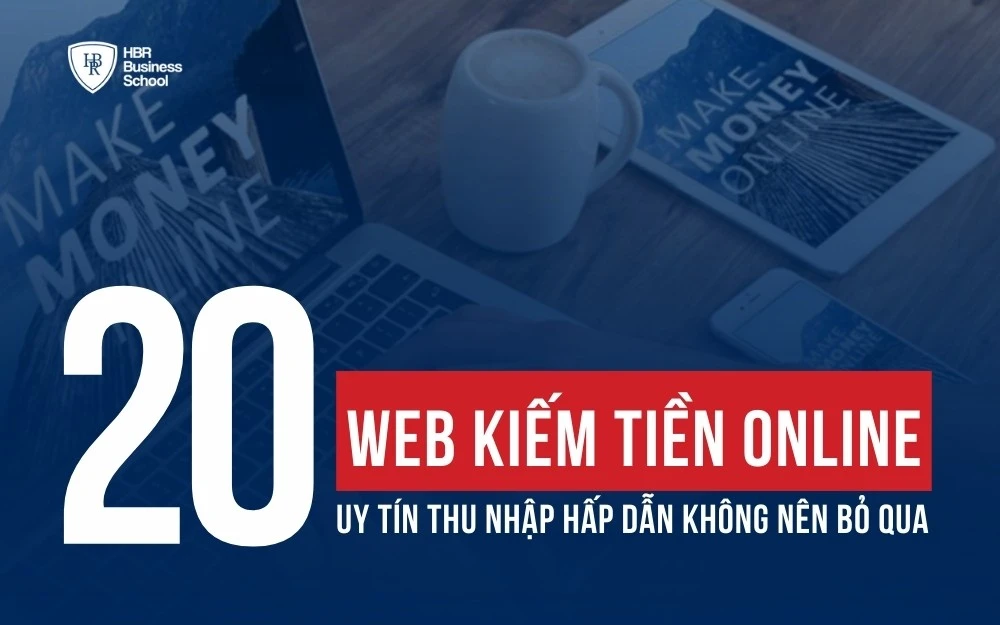 20+ WEB KIẾM TIỀN ONLINE UY TÍN THU NHẬP HẤP DẪN KHÔNG NÊN BỎ QUA