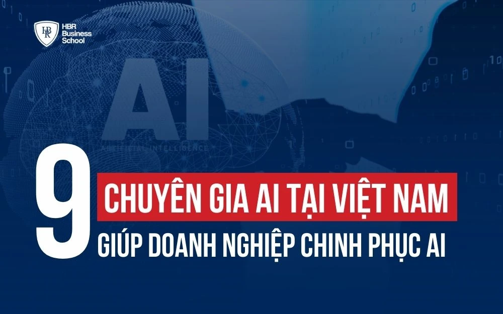 TOP 9 CHUYÊN GIA AI TẠI VIỆT NAM GIÚP DOANH NGHIỆP CHINH PHỤC CÔNG NGHỆ SỐ