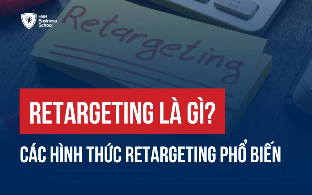 RETARGETING LÀ GÌ? CÁC HÌNH THỨC RETARGETING PHỔ BIẾN