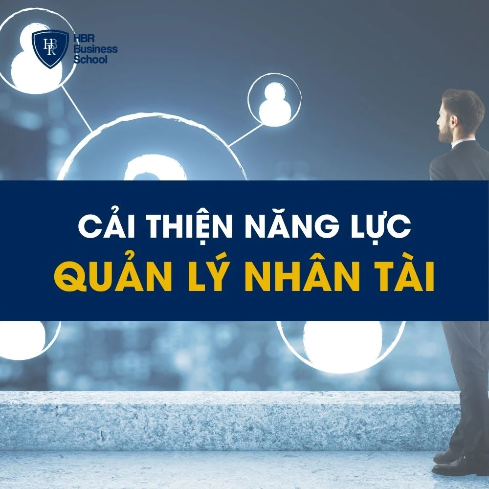 CẢI THIỆN NĂNG LỰC QUẢN LÝ NHÂN TÀI