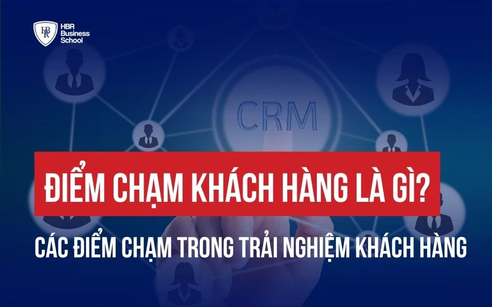 ĐIỂM CHẠM KHÁCH HÀNG LÀ GÌ? CÁC ĐIỂM CHẠM TRONG TRẢI NGHIỆM KHÁCH HÀNG