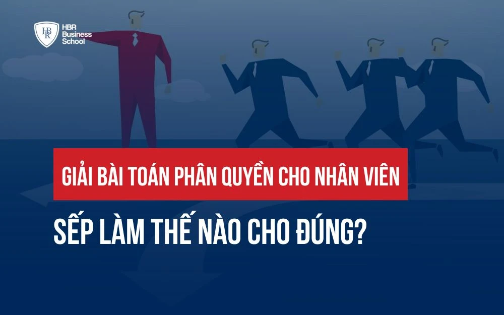 GIẢI BÀI TOÁN PHÂN QUYỀN CHO NHÂN VIÊN - SẾP LÀM THẾ NÀO CHO ĐÚNG?