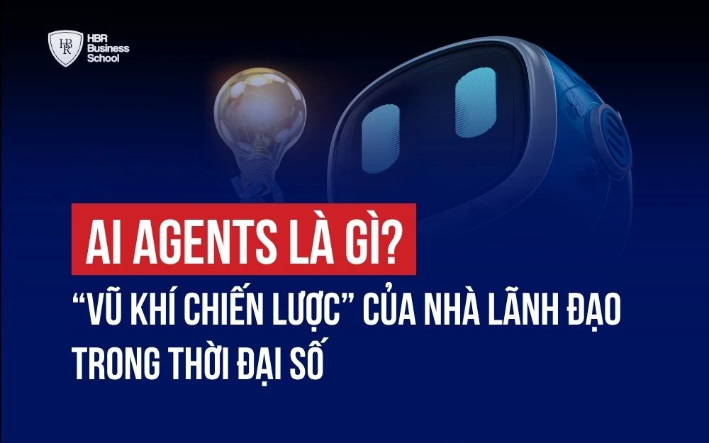 AI AGENT LÀ GÌ? “VŨ KHÍ CHIẾN LƯỢC” CỦA NHÀ LÃNH ĐẠO TRONG THỜI ĐẠI SỐ