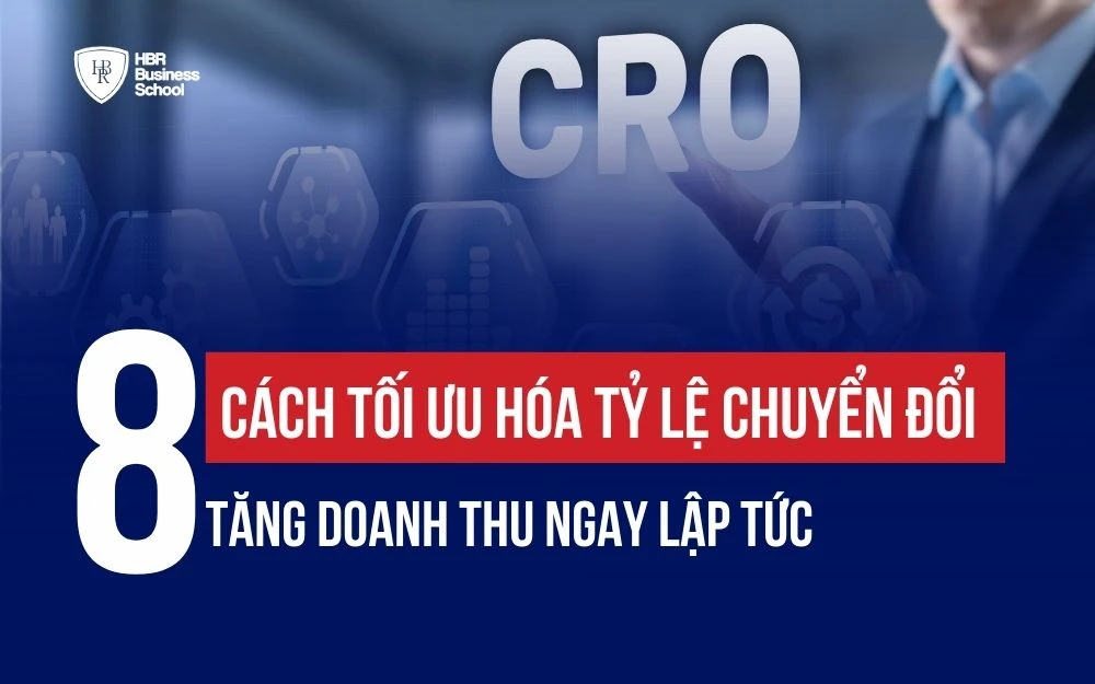CÁCH TỐI ƯU HÓA TỶ LỆ CHUYỂN ĐỔI (CRO) TĂNG DOANH THU NGAY LẬP TỨC