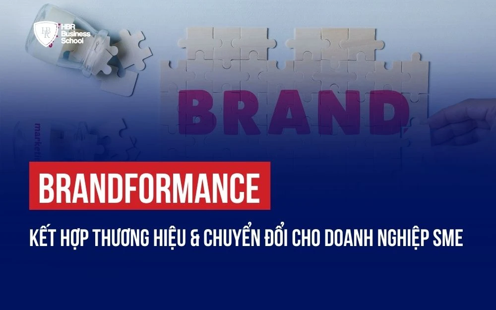 BRANDFORMANCE - KẾT HỢP THƯƠNG HIỆU & CHUYỂN ĐỔI CHO DOANH NGHIỆP SME