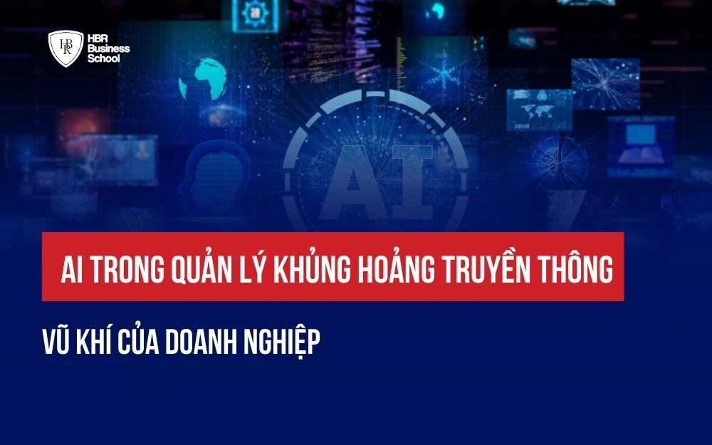 AI TRONG QUẢN LÝ KHỦNG HOẢNG VÀ TRUYỀN THÔNG: VŨ KHÍ CỦA DOANH NGHIỆP