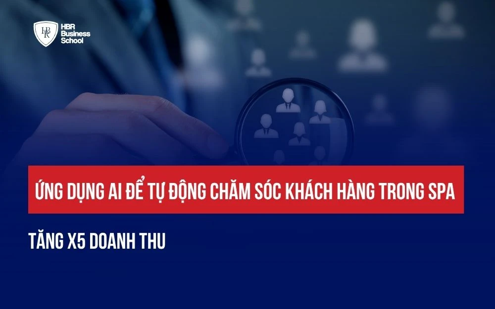 ỨNG DỤNG AI ĐỂ TỰ ĐỘNG CHĂM SÓC KHÁCH HÀNG TRONG SPA TĂNG X5 DOANH THU