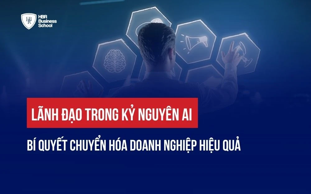 LÃNH ĐẠO TRONG KỶ NGUYÊN AI: BÍ QUYẾT CHUYỂN HÓA DOANH NGHIỆP HIỆU QUẢ