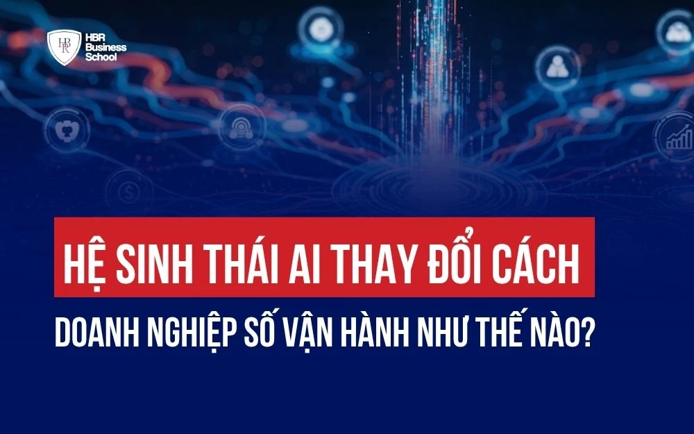 HỆ SINH THÁI AI THAY ĐỔI CÁCH DOANH NGHIỆP SỐ VẬN HÀNH NHƯ THẾ NÀO?