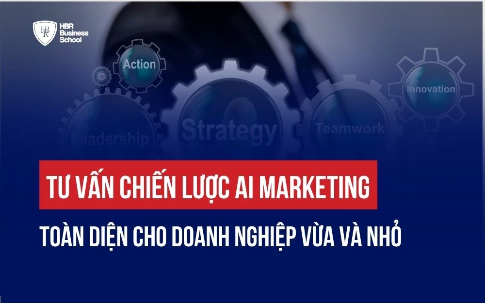 TƯ VẤN CHIẾN LƯỢC AI MARKETING TOÀN DIỆN CHO DOANH NGHIỆP VỪA VÀ NHỎ