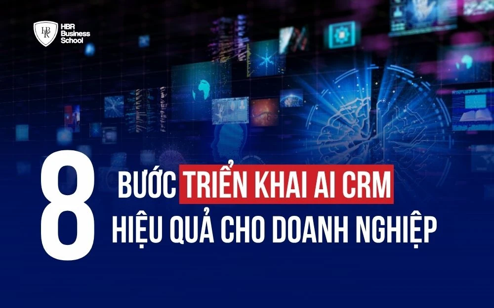 8 BƯỚC TRIỂN KHAI AI CRM HIỆU QUẢ CHO DOANH NGHIỆP