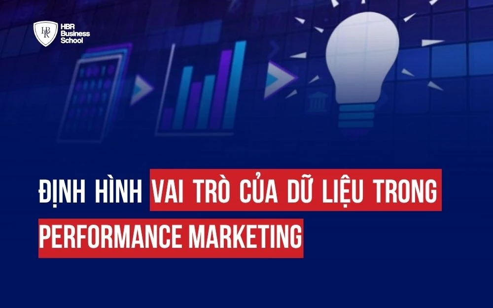 ĐỊNH HÌNH VAI TRÒ CỦA DỮ LIỆU TRONG PERFORMANCE MARKETING