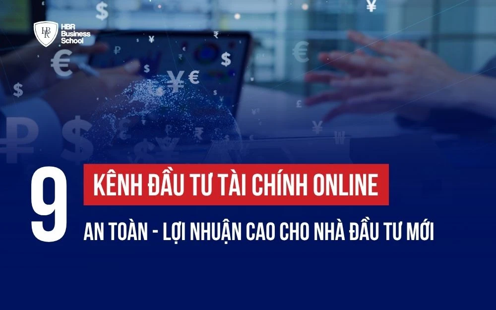 TOP 9 KÊNH ĐẦU TƯ TÀI CHÍNH ONLINE AN TOÀN CHO  NHÀ ĐẦU TƯ MỚI