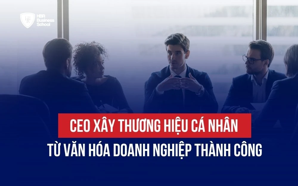 CEO XÂY THƯƠNG HIỆU CÁ NHÂN TỪ VĂN HÓA DOANH NGHIỆP THÀNH CÔNG