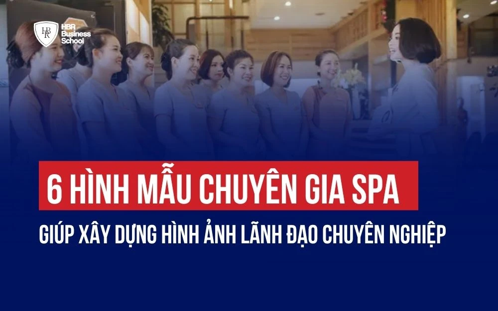 6 HÌNH MẪU CHUYÊN GIA SPA GIÚP XÂY DỰNG HÌNH ẢNH LÃNH ĐẠO CHUYÊN NGHIỆP