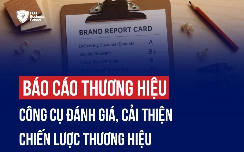 BÁO CÁO THƯƠNG HIỆU: CÔNG CỤ ĐÁNH GIÁ, CẢI THIỆN CHIẾN LƯỢC THƯƠNG HIỆU