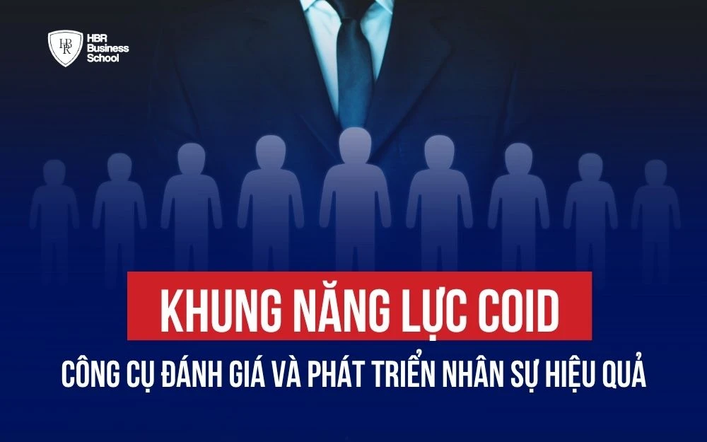 KHUNG NĂNG LỰC COID: CÔNG CỤ ĐÁNH GIÁ VÀ PHÁT TRIỂN NHÂN SỰ HIỆU QUẢ