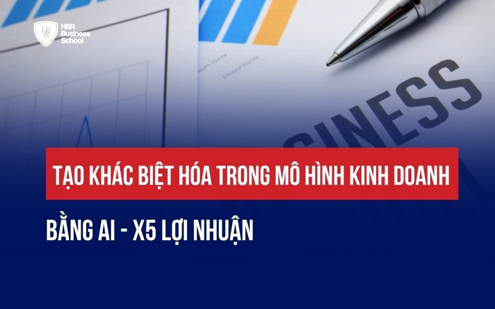 TẠO KHÁC BIỆT HÓA TRONG MÔ HÌNH KINH DOANH BẰNG AI - X5 LỢI NHUẬN