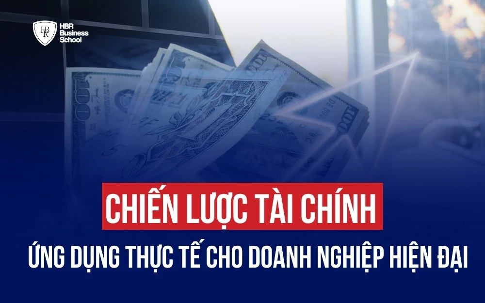 CHIẾN LƯỢC TÀI CHÍNH: ỨNG DỤNG THỰC TẾ CHO DOANH NGHIỆP HIỆN ĐẠI