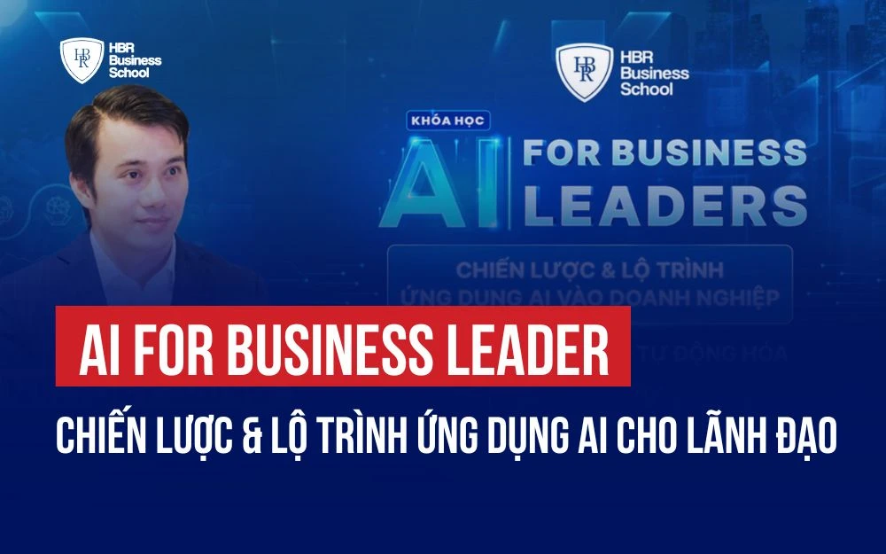 AI FOR BUSINESS LEADER: CHIẾN LƯỢC & LỘ TRÌNH ỨNG DỤNG AI CHO LÃNH ĐẠO