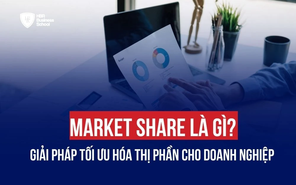 MARKET SHARE LÀ GÌ? GIẢI PHÁP TỐI ƯU HÓA THỊ PHẦN CHO DOANH NGHIỆP