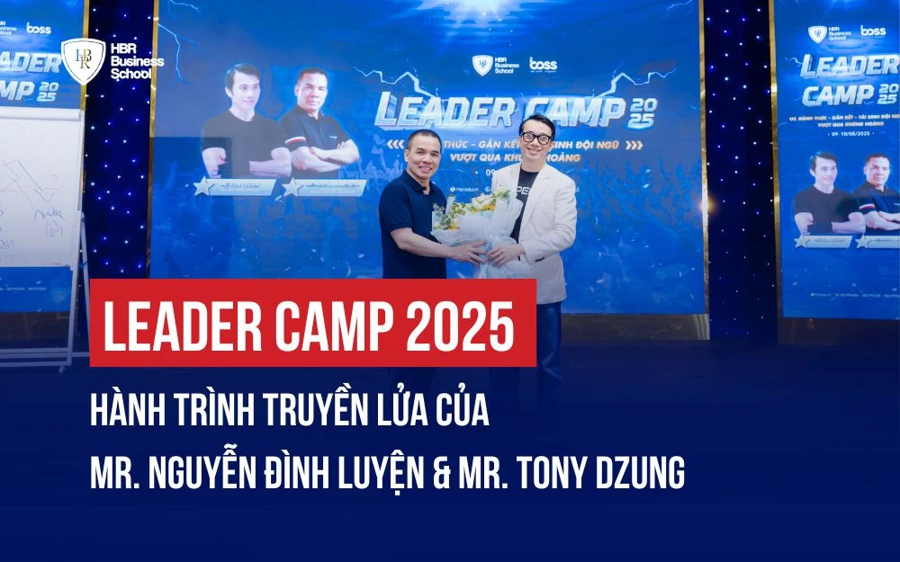 HÀNH TRÌNH TRUYỀN LỬA CỦA MR. NGUYỄN ĐÌNH LUYỆN & MR. TONY DZUNG TẠI LEADER CAMP 2025