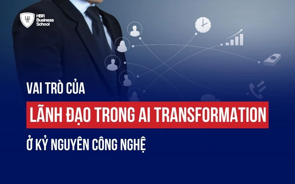 VAI TRÒ CỦA LÃNH ĐẠO TRONG AI TRANSFORMATION Ở KỶ NGUYÊN CÔNG NGHỆ