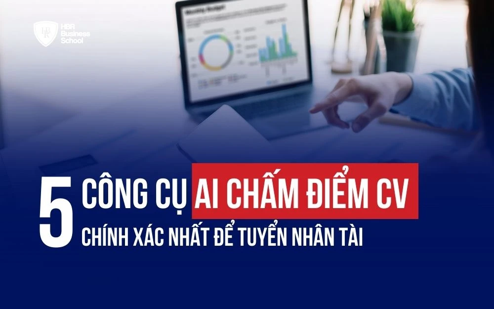 TOP 5 CÔNG CỤ AI CHẤM ĐIỂM CV CHÍNH XÁC NHẤT ĐỂ TUYỂN NHÂN TÀI