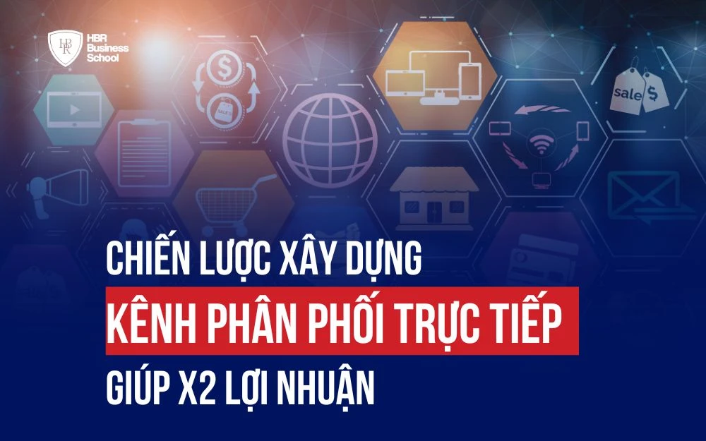 CHIẾN LƯỢC XÂY DỰNG KÊNH PHÂN PHỐI TRỰC TIẾP GIÚP X2 LỢI NHUẬN