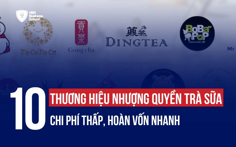 TOP 10 CÁC THƯƠNG HIỆU NHƯỢNG QUYỀN TRÀ SỮA CHI PHÍ THẤP, HOÀN VỐN NHANH
