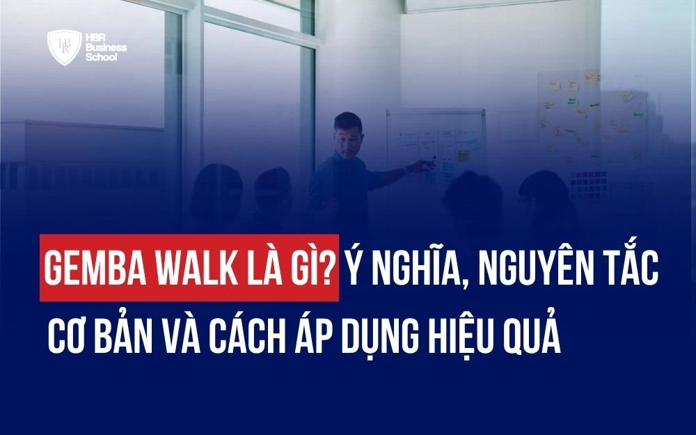 GEMBA WALK LÀ GÌ? Ý NGHĨA, NGUYÊN TẮC CƠ BẢN VÀ CÁCH ÁP DỤNG HIỆU QUẢ