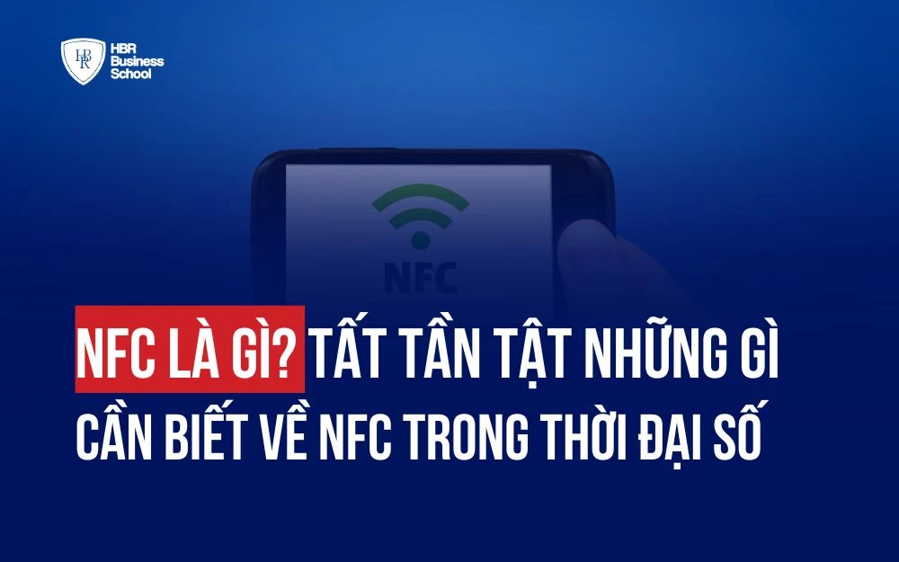 NFC LÀ GÌ? TẤT TẦN TẬT NHỮNG GÌ CẦN BIẾT VỀ NFC TRONG THỜI ĐẠI SỐ