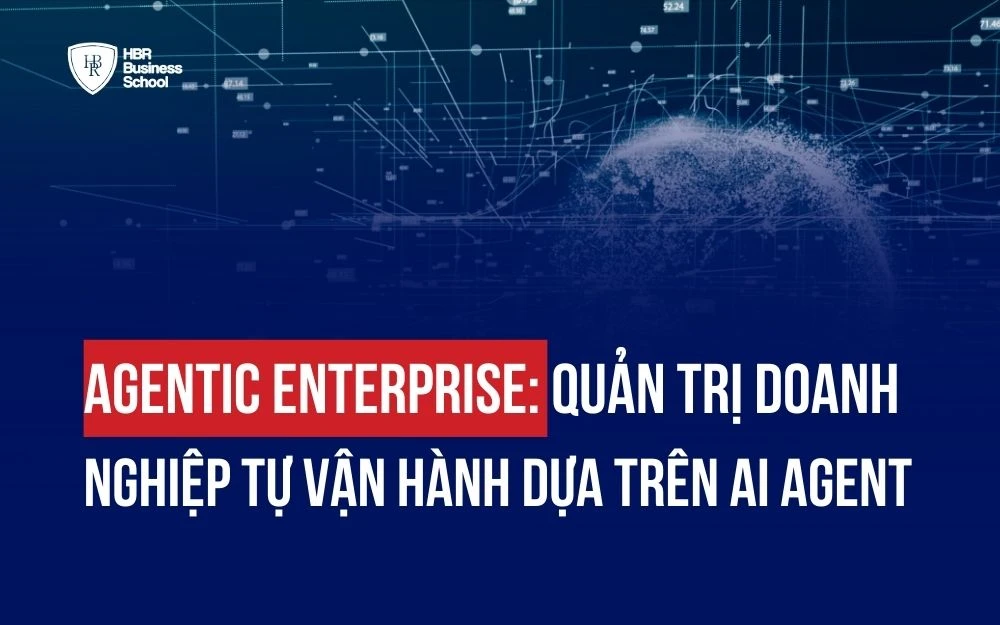 AGENTIC ENTERPRISE: QUẢN TRỊ DOANH NGHIỆP TỰ VẬN HÀNH DỰA TRÊN AI AGENT