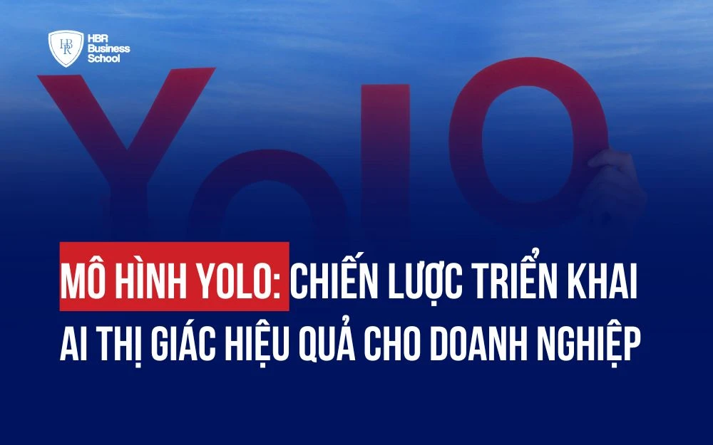 MÔ HÌNH YOLO: CHIẾN LƯỢC TRIỂN KHAI AI THỊ GIÁC HIỆU QUẢ CHO DOANH NGHIỆP